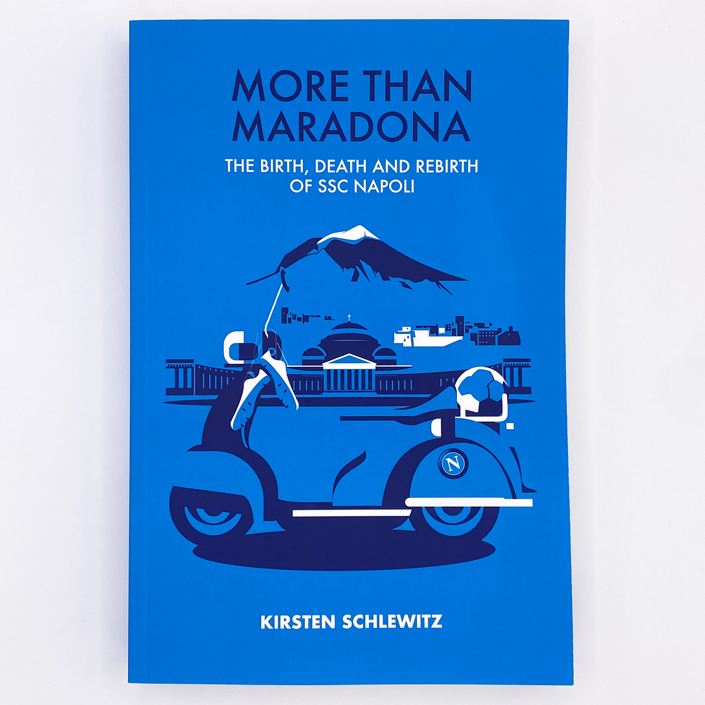More Than Maradona - The Birth, Death and Rebirth of SSC Napoli | Kirsten Schlewitz